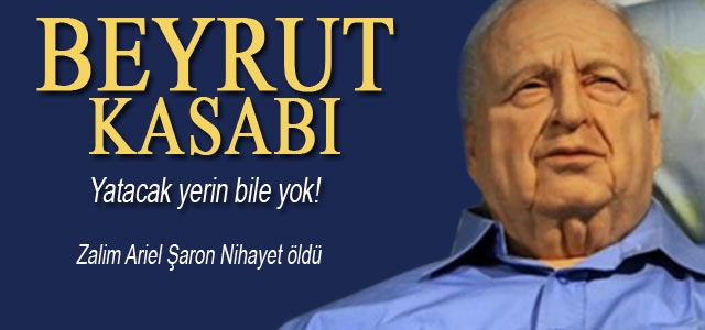 İsrailʹin eski Başbakanı Ariel Şaron öldü