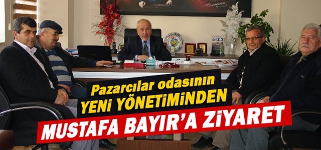 Pazarcılar Odasından Başkan Bayır’a Ziyaret