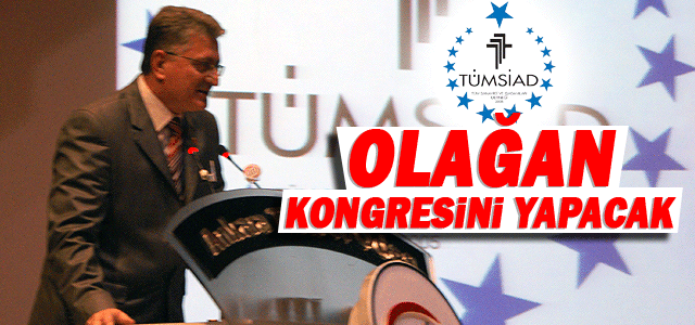 Tümsiad Olağan Kongresini Gerçekleştirecek