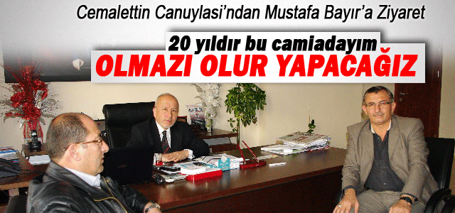 Cemalettin Canuylası’ndan Mustafa Bayır’a Ziyaret