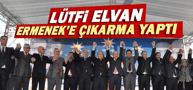 Lütfi Elvan Ermenekʹe çıkarma yaptı