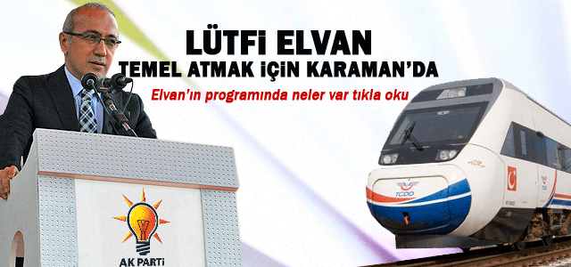 Lütfi Elvan Karaman’da Açılış Yapacak