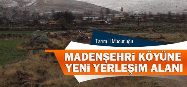 Madenşehri Köyümüze Yeni Yerleşim Alanı