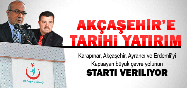 Akçaşehirʹe tarihi yatırım