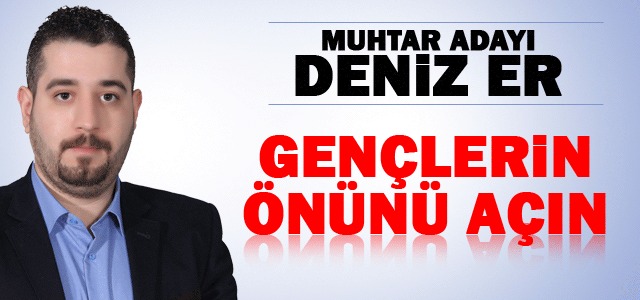 Deniz Er; Gençlerin önünü açın