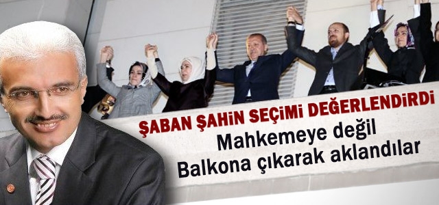 Şaban Şahin, seçimi değerlendirdi