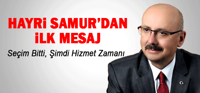 Hayri Samurʹdan seçim sonrası ilk mesaj