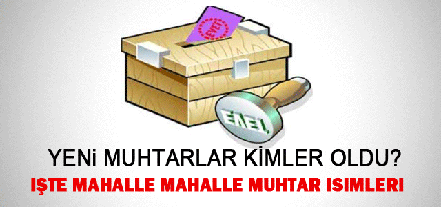 Yeni Muhtarlarının isimleri