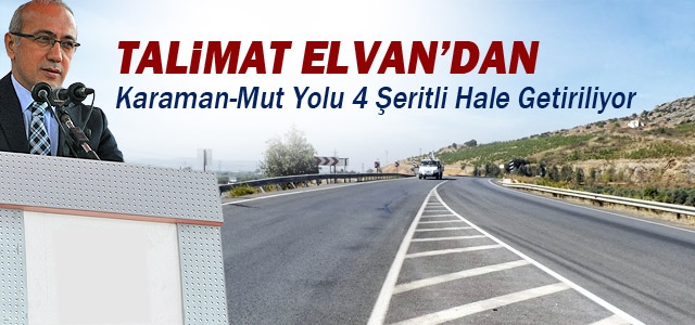 Karaman-Mut Yolu 4 Şeritli Hale Getiriliyor