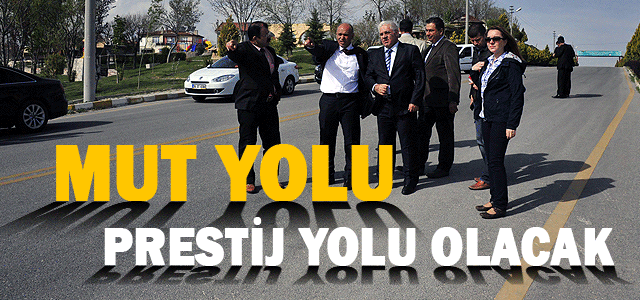 Mut Yolu Yeni Prestij Yolu Olacak