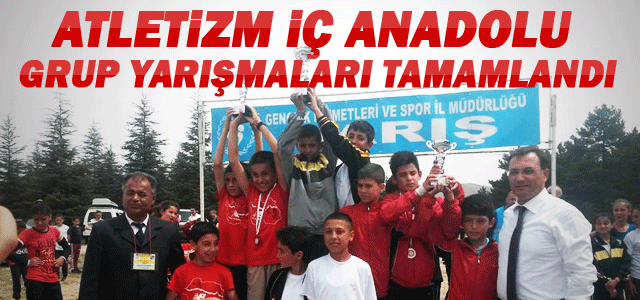 Atletizm İç Anadolu Grup Yarışmaları Tamamlandı