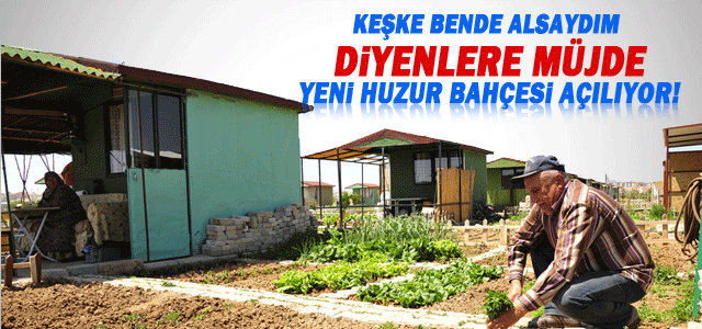 Yeni Huzur Bahçesi açılıyor