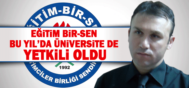 Eğitim Bir-Sen Bu Yıl’da Üniversite De Yetkili Oldu