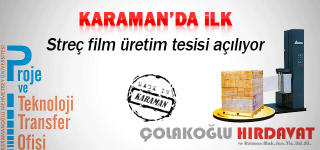 Karaman’ ın İlk Streç Film Üretim Tesisi Açılıyor