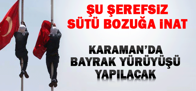 Karamanʹda Bayrak yürüyüşü yapılacak