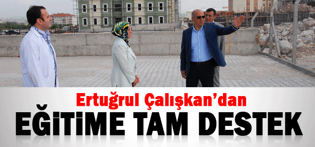 Ertuğrul Çalışkanʹdan Eğitime tam destek