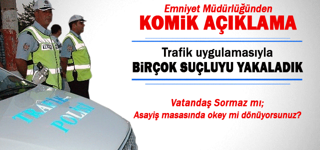 Emniyetin Açıklaması komik bulundu