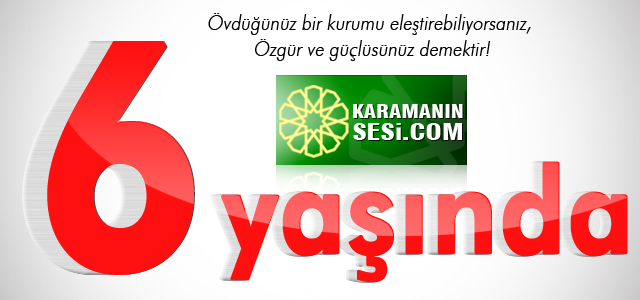 Karamaninsesi.com bugün 6 yaşında