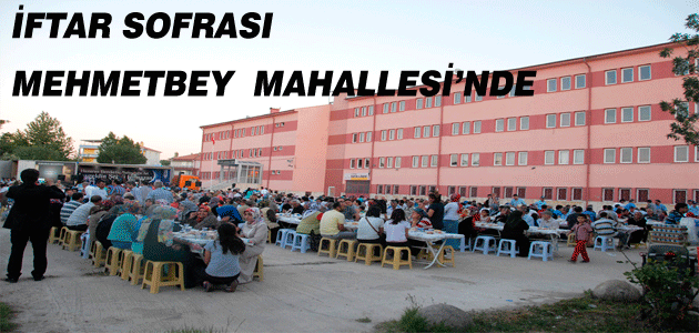 İftar Sofrası Mehmet Bey Mahallesi’nde