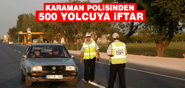 Karaman Polisinden 500 Sürücüye İftar