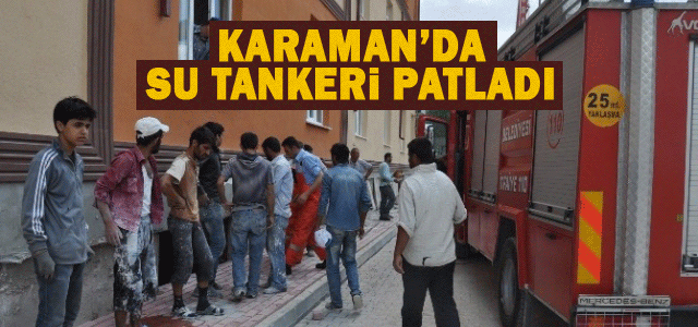 Karamanʹda Su Tankı Patladı: 1 Yaralı