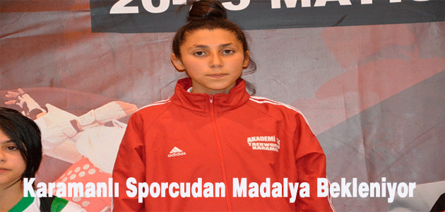 Karamanlı Sporcudan Madalya Bekleniyor