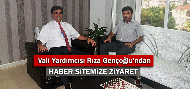 Rıza Gençoğluʹn dan Haber Sitemize Ziyaret