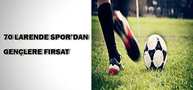 70 Larende Spor’dan Gençlere Fırsat