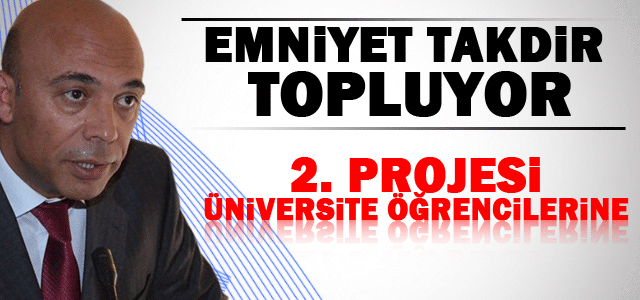 Emniyet Projeleriyle takdir topluyor