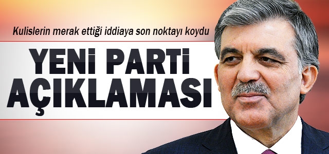 Gülʹden ʹyeni parti kuracakʹ iddialarına yanıt