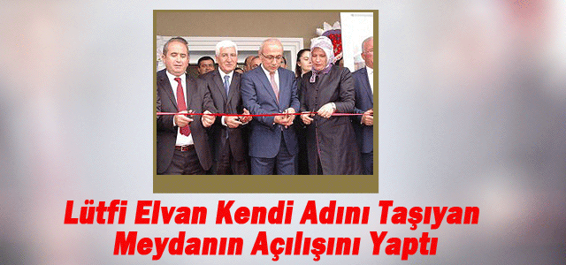 Bakan Elvan Kendi Adını Taşıyan Meydanın Açılışını Yaptı