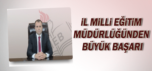 İl Milli Eğitim Müdürlüğünün Büyük Başarısı