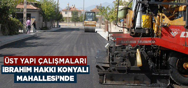 Üst Yapı Çalışmaları İbrahim Hakkı Konyalı Mahallesi’nde