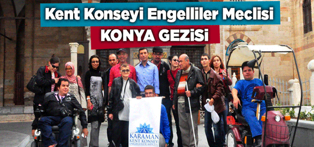 Kent Konseyi Engelli Meclisi Konya’yı Gezdi