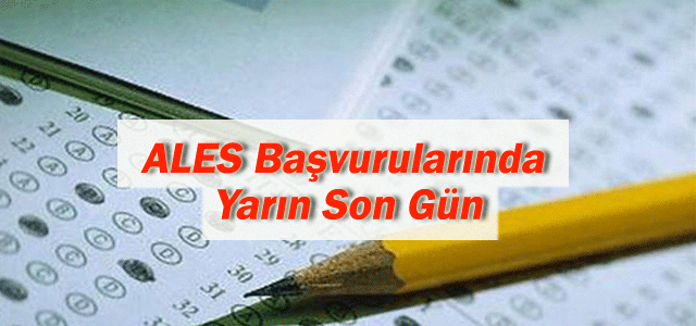 ALES Başvuru Tarihi Yarın Son