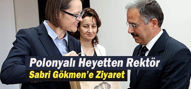 Polonyalı Heyetten Rektör Gökmen’e Ziyaret