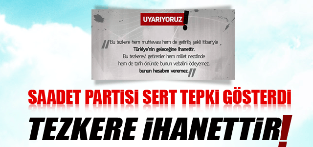 Saadet Partisi:Tezkere yanlış ve tarihi bir hata