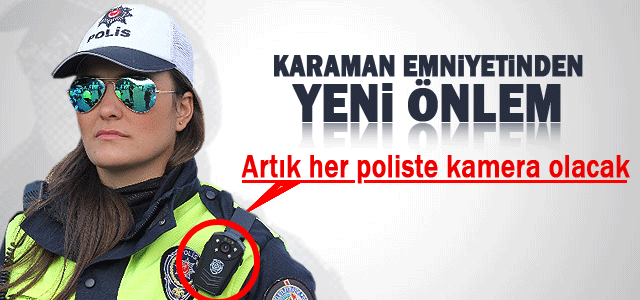 Karaman Emniyetinden kamera atağı