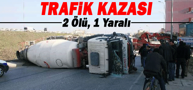 Trafik Kazası: 2 Ölü, 1 Yaralı