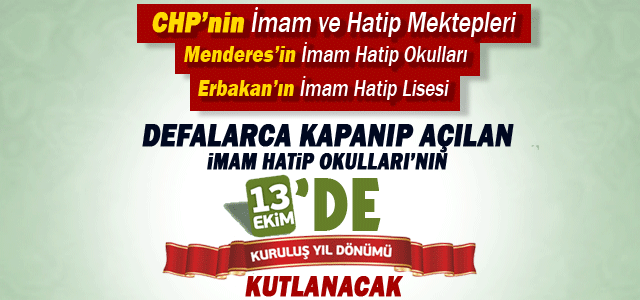 İmam Hatip Okullarının kuruluşu kutlanacak.