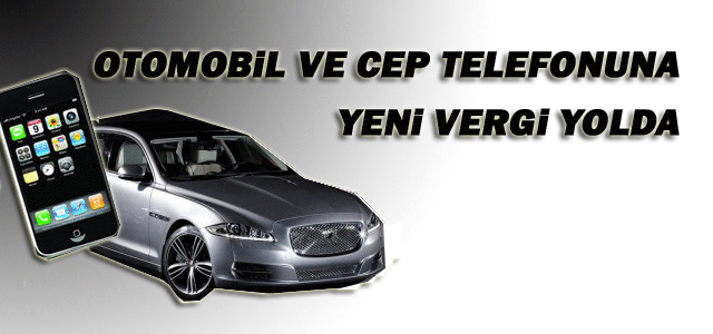 Lüks otomobile ve telefona yeni vergi geliyor