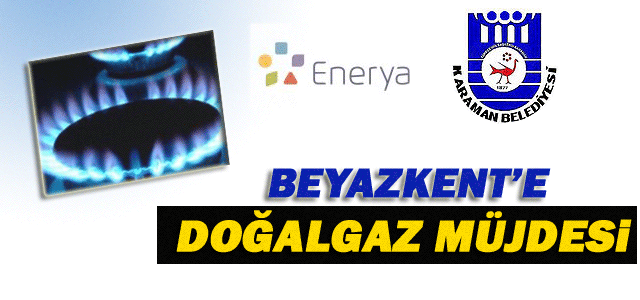 Enerya Karaman’dan Beyazkent’e Doğal Gaz Müjdesi