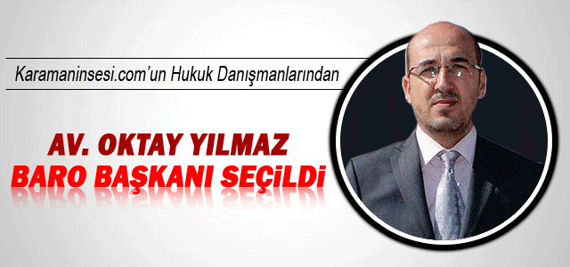 Av. Oktay Yılmaz Baro Başkanı Seçildi