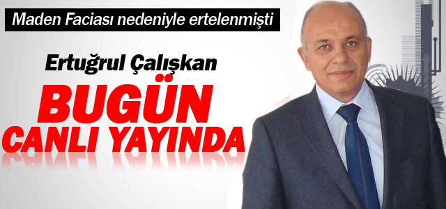 Ertuğrul Çalışkan Bugün Canlı Yayında