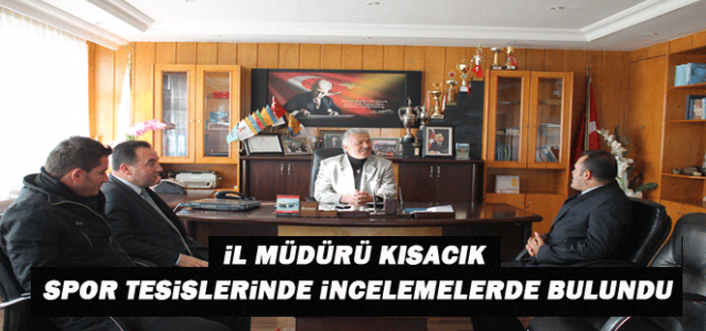 İl Müdürü Kısacık, müdürlüğe bağlı spor tesislerinde incelemelerde bulundu.