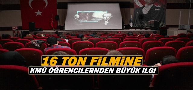 Kmü’de 16 Ton Filmi Gösterildi