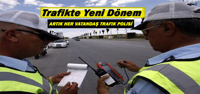 Sürücüler Dikkat! Trafikte her an ceza yiyebilirsiniz