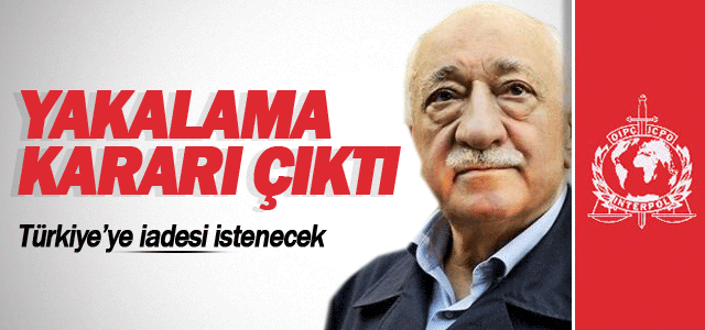 Fethullah Gülenʹe yakalama kararı