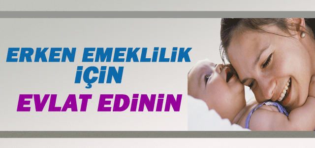 Evlat edinene erken emeklilik