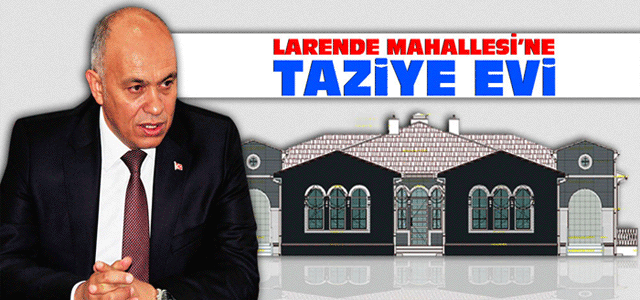 Larende Mahallesi’ne Taziye Evi